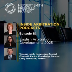Inside Arbitration podcast: English Arbitration Developments 2025