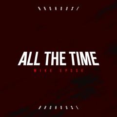 Mike Epsse - All The Time (BROHOUSE)