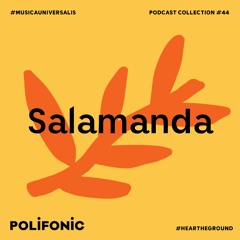 Polifonic Podcast 044 - Salamanda