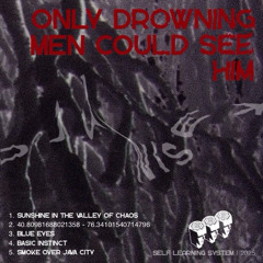 40.80981688021358, - 76.34101540714796 - Only Drowning Men Could See Him [SELFX002]