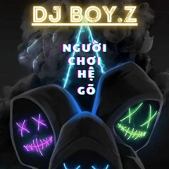 Người Chơi Hệ Gõ. (DJ Boy.Z)