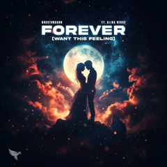 forever (want this feeling) [ft. Alina Renae]