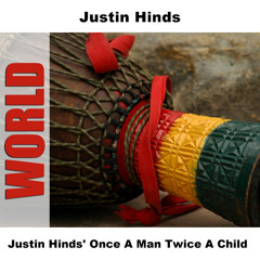Justin Hinds' Once A Man Twice A Child