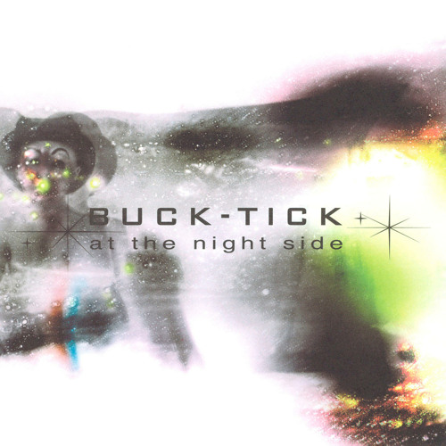 ミュージック BUCK-TICK/at the night side Stream Buck-Tick | Listen to at the night side playlist online for