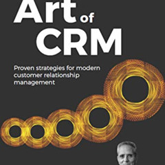 Read KINDLE 📫 The Art of CRM: Proven strategies for modern customer relationship man