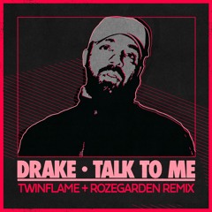Drake - Talk To Me (Twinflame & Rozegarden Remix)