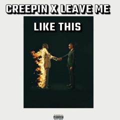 Creepin X Leave Me Like This (Mashup) FREE DL