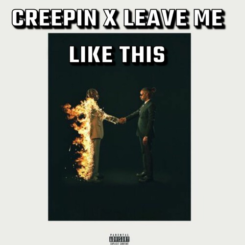 Creepin X Leave Me Like This (Mashup) FREE DL