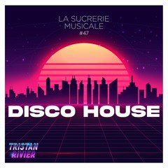Sucrerie Musicale #47 - Disco House 7
