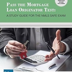 Pdf free^^ Pass the Mortgage Loan Originator Test: A Study Guide for the NMLS SAFE Exam ^#DOWNL