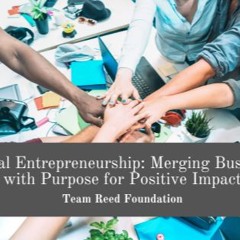 Social Entrepreneurship: Merging Business With Purpose For Positive Impact