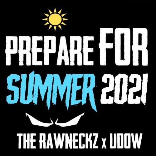 THE RAWNECKZ X UDOW - "PREPARE FOR THE SUMMER 2021"