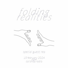 Folding Realities w/ rea 15.02.24
