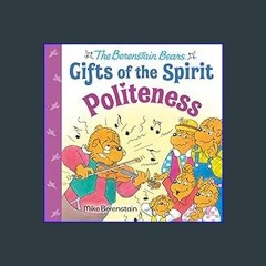 [PDF] eBOOK Read ❤ Politeness (Berenstain Bears Gifts of the Spirit)     Hardcover – Picture Book,