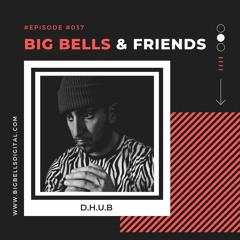 Big Bells & Friends #37 - D.H.U.B [Canada]