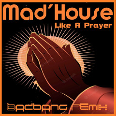 Like A Prayer (BadBANG Remix)