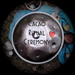 Cacao Ritual Ceremony II: w/ Yam Mantra | 04.08.2021