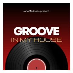 Groove In My House