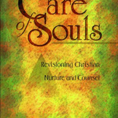 download KINDLE 📗 Care of Souls: Revisioning Christian Nurture and Counsel by  David