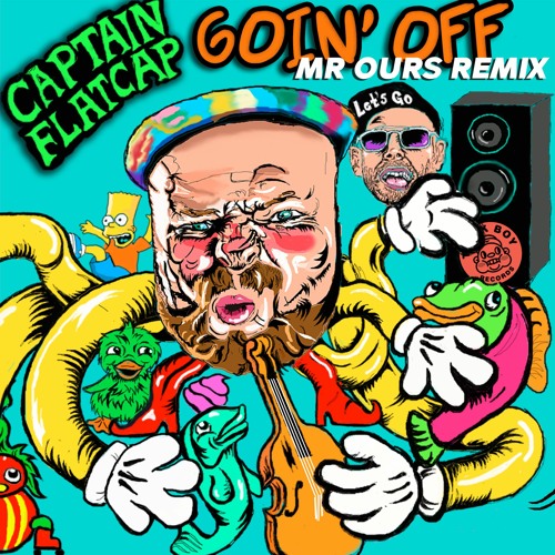 Captain Flatcap - Goin' Off (Mr. Ours Remix)