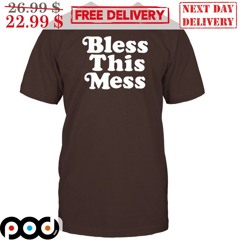 Bless This Mess Shirt