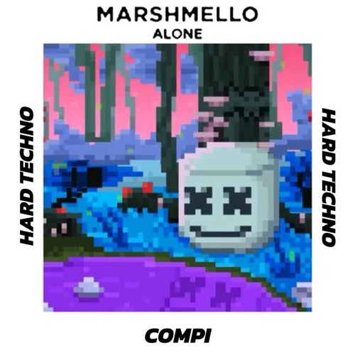Marsmello - Alone (Compi Hard Techno Remix)