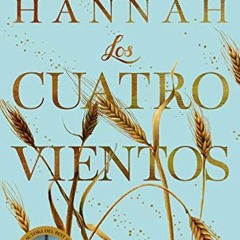 READ PDF 📪 Los cuatro vientos / The Four Winds (Spanish Edition) by  Kristin Hannah