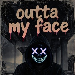 Outta my face .wav