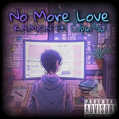 Love no more (Ft. Lupin SL)