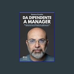 [Read Pdf] ⚡ DA DIPENDENTE A MANAGER: 20 azioni vincenti per i collaboratori che vogliono crescere