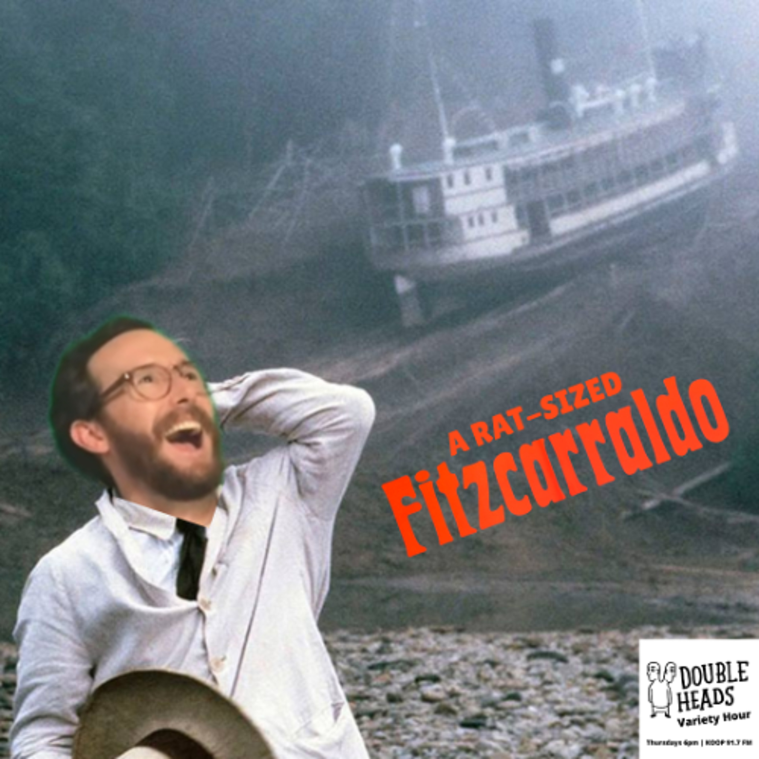198 A Rat-Sized Fitzcarraldo :: Double Heads Variety Hour episode artwork
