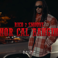 Rico 2 Smoove - Nor Cal Bangin