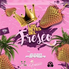 Los Reyes Del Freseo 🤴🏼🍓By. Eliezer Ferrer - Live Set