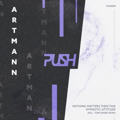 PremEar: Artmann - Nothing Matters Then This (Tom Spark Remix)[PUSH009]