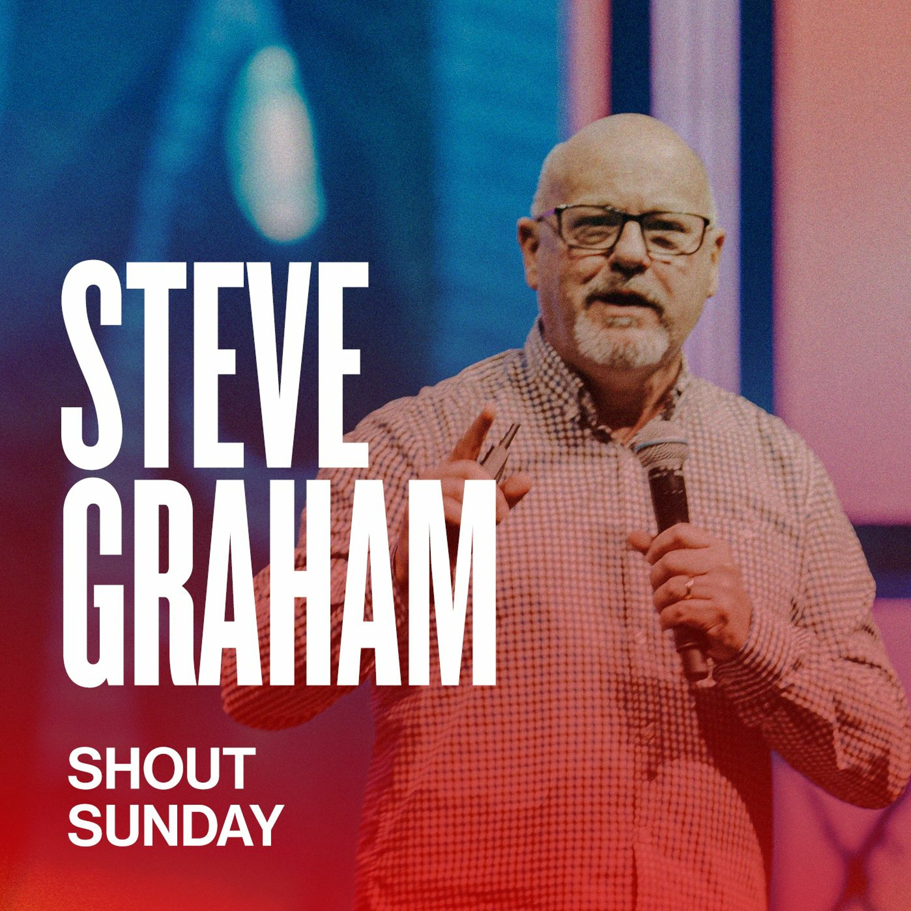Shout Sunday | Steve Graham | The Lion's Roar episode artwork
