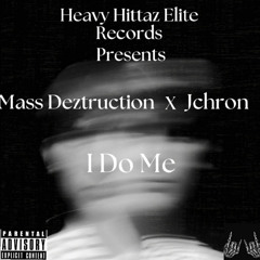 Mass Deztruction Feat. Jchron - I Do Me