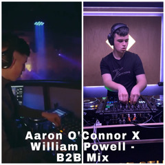 Aaron O' Connor X William Powell - B2B Mix