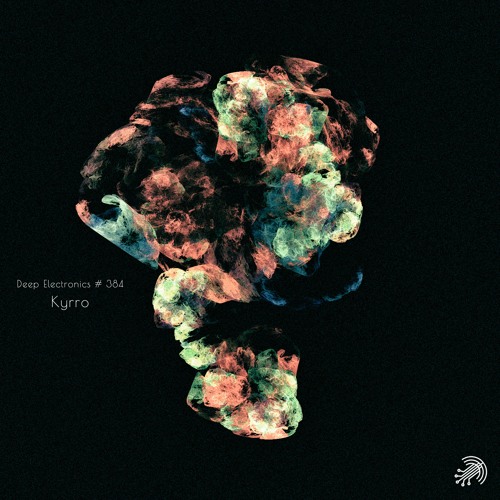 Deep Electronics # 384 - Kyrro