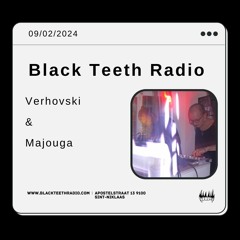 Black Teeth Radio: Verhovski X Majouga (09 - 02 - 2024)