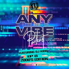 KLJ SOUNDS PRESENTS - ANYVIBE PODCAST(FEAT DJ KIDD) (2000'S EDITION) EP8