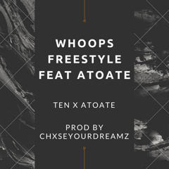 TEN-whoops freestyle (feat Atoate)prod by chxseyourdreamz