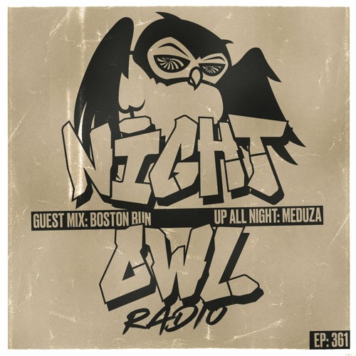 Stream Night Owl Radio 361 ft. MEDUZA and Boston Bun by INSOMNIAC | Listen  online for free on SoundCloud