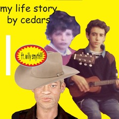 my life story by cedars ft. willy smyth