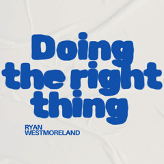 Doing The Right Thing
