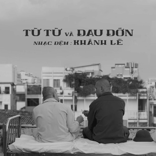 Khánh Lê - Từ Từ và Đau Đớn (OST)