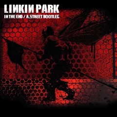 Linkin Park - In The End [A.Street Bootleg]