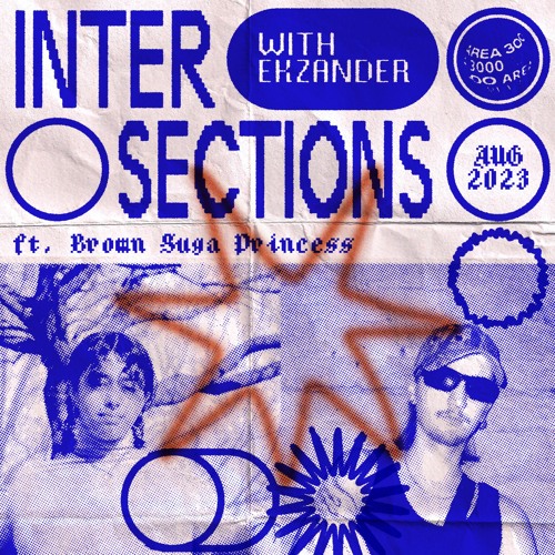 Intersections w. Ekzander & Brown Suga Princess - 3 August 2023