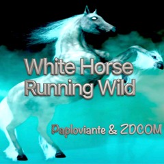 White Horse Running Wild-Ft Paul Paploviante & zdcom
