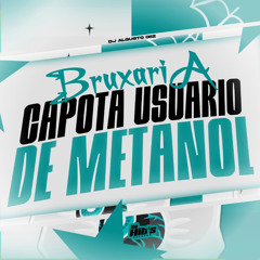 Bruxaria Capota Usuario de Metanol