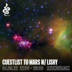 Guestlist to Mars w/ Lishy - Aaja Channel 1 - 04 05 22